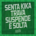 Mc Datorre Dj Dozabri Dj Sati Marconex feat Mc Menor do DOZE MC… - Senta Kika Trava Suspende Solta