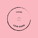 Thane - Love Song Radio Edit