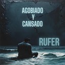 Rufer - Agobiado Y Cansado