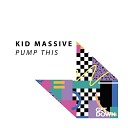 Kid Massive - Pump This Extended Mix