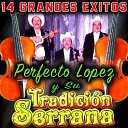 Perfecto Lopez Y Su Tradicion Serrana - De Torreon a Laredo