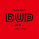 Dup - Wildfire SHIMIZU MASH