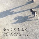 TOKYO CINEMA PARADISE ORCHESTRA - Live Slowly Make Story