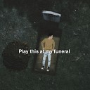 Tazy Pathan - Play This at My Funeral