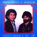 Pernambuco e Alagoas - Esta Noite Voce Vai Ter Que Ser Minha