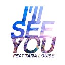 BIGHEAD feat Tara Louise - I ll SEE YOU feat Tara Louise