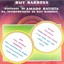 Ruy Barbosa - Suas Cartinhas
