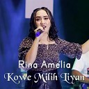 Rina Amelia - Kowe Milih Liyane