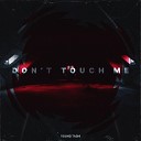 Young Tashi - Don t Touch Me