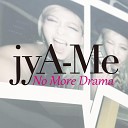 jyA Me - No More Drama