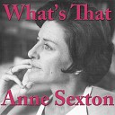 Anne Sexton - For John Who Begs Me Not To Enquire