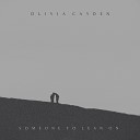 Olivia Cayden - Someone To Lean On