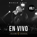 Mario Luis - Voy a Olvidarme de Mi En Vivo