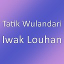 Tatik Wulandari - Iwak Louhan