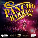Pancho Barraza - Con el Alma en la Mano En Vivo