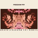 Freedom Fry - Brave Remix