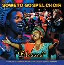 Soweto Gospel Choir - Khumbaya Album Version