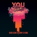 Kidd Cuni Jerry C King - You Can