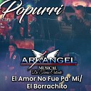 Arkangel Musical de Tierra Caliente - El Amor No Fue Pa Mi El Borrachito En Vivo