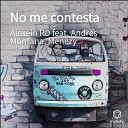Alexein RD feat Andres Montana Menezy - No Me Contesta