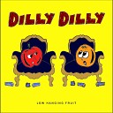 Low Hanging Fruit feat Abhi The Nomad Sherm - Dilly Dilly