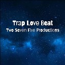 Two Seven Five - Trap Love Beat