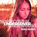 Roma Mario - Undercover Original Mix