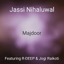 Jassi Nihaluwal feat Jogi Raikoti R DEEP - Majdoor