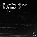 Lud Law - Show Your Grace Instrumental