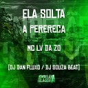 mc lv da zo dj souza beat DJ Dan Fluxo - Ela Solta a Perereca