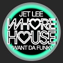 Jet Lee - Want Da Funk