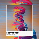 Deepturco - I Gotta You