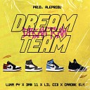 Lil Cid feat Luka py Dam11 Carone elk - Dream Team