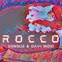 Dengue Davi Indio - Rocco
