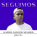 Karma santos negros feat PropiaCultura - Seguimos