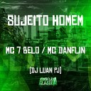 mc 7 belo Mc Danflin DJ Luan PJ - Sujeito Homem