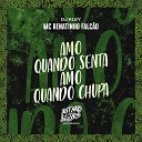 MC Renatinho Falc o DJ Kley - Amo Quando Senta Amo Quando Chupa