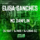 Mc Danflin Dj Lob o Zl DJ Gui7 feat Dj Nog - Elisa Sanches