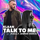 KLAAN - Talk to Me Kailly Jensen Remix