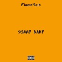 FlameTale - Sorry Baby