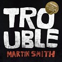 Martin Smith feat The Kingdom Choir - Trouble