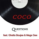 coco feat Ghetto Boujee Mega Gee - Questions