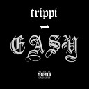 TRIPPI - Easy
