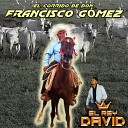 El Rey David - El corrido de Don Francisco G mez