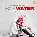 Princess Vanexxa - Drink Water