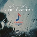 Unsung Heroes feat Chris Hiner Shaun Hardin - What If This is the Last Time