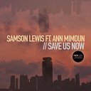 Samson Lewis feat Ann Mimoun - Save Us Now Dub Mix