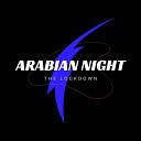 The Lockdown - Arabian Night