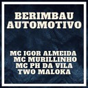 Two Maloka Igor Almeida ph da vila Mc… - Berimbau Automotivo