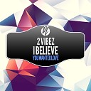 2 Vibez - I Believe Radio Edit